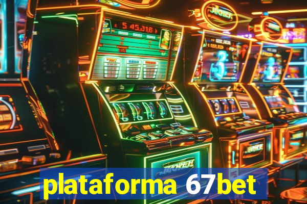 plataforma 67bet